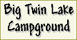 [Big Twin Lake Campground]